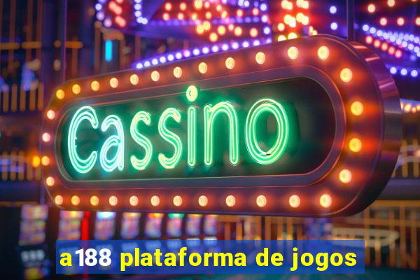 a188 plataforma de jogos